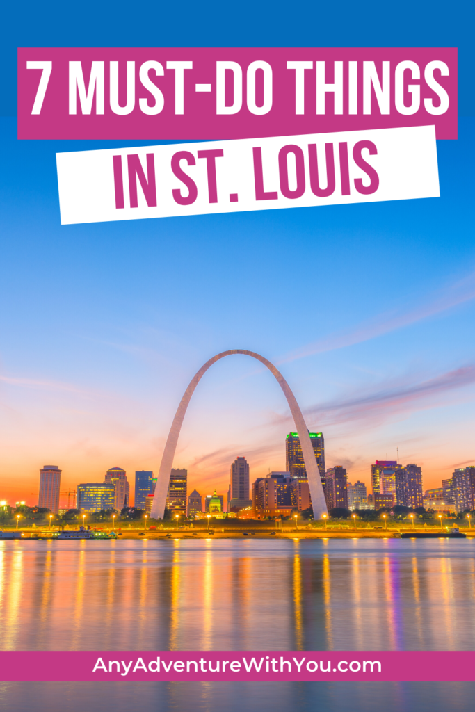 Seven Incredible Things to Do in St. Louis - Any Adventure With You